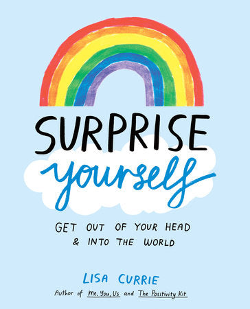 Lisa Currie Surprise Yourself Get Out Of Your Head and Into The World